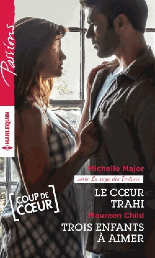 Le coeur trahi / Trois enfants à aimer - Michelle Major - Passions - Livre