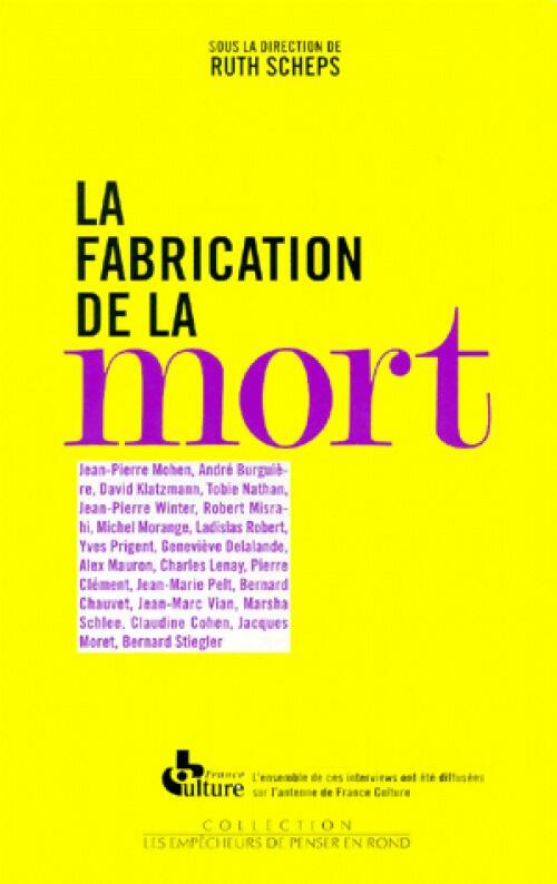 La fabrication de la mort - Ruth Scheps - Les empêcheurs de penser en rond - Livre