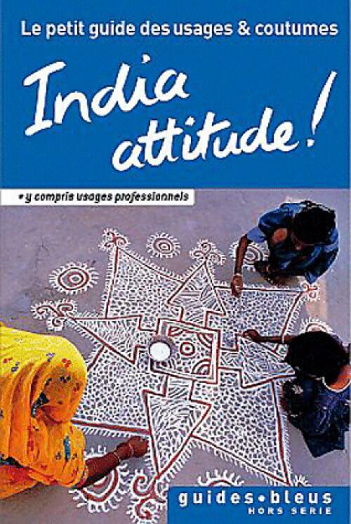 India attitude ! - Nathalie Pujo -  Les petits guides des usages & coutumes - Livre