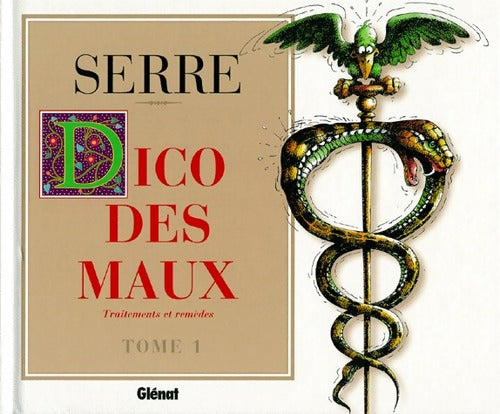 Dico des maux, tome I : Traitements et remèdes - Claude Serre - Serre - Livre