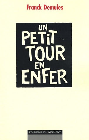 Un petit tour en enfer - Franck Demules - Moment GF - Livre
