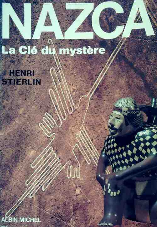 Nazca, la clé du mystère - Henri Stierlin - Albin Michel GF - Livre