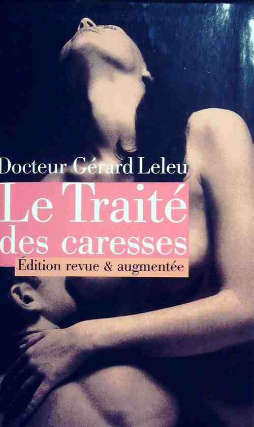Le traité des caresses - Gérard Leleu - Le Grand Livre du Mois GF - Livre