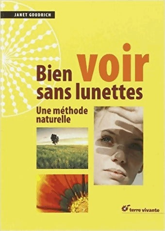 Bien voir sans lunettes - Janet Goodrich - Une approche holistique de la santé - Livre