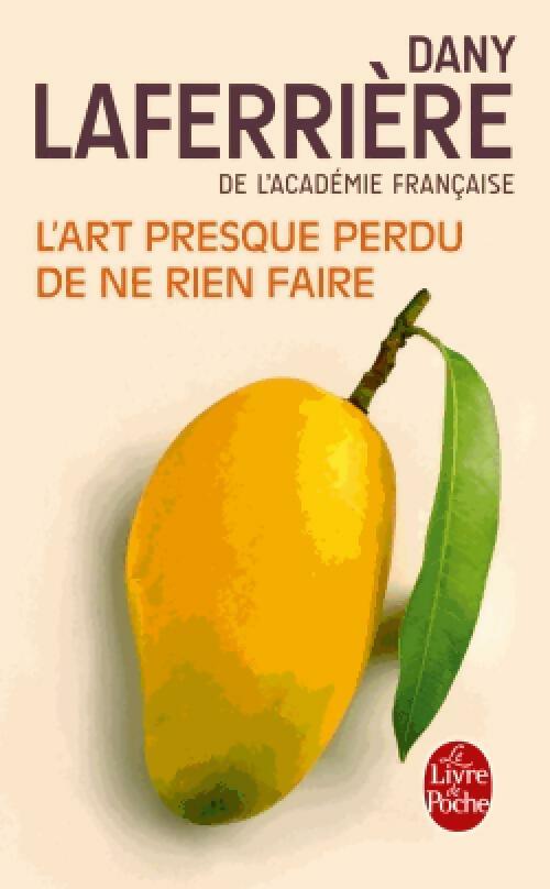 L'art presque perdu de ne rien faire - Dany Laferrière - Le Livre de Poche - Livre