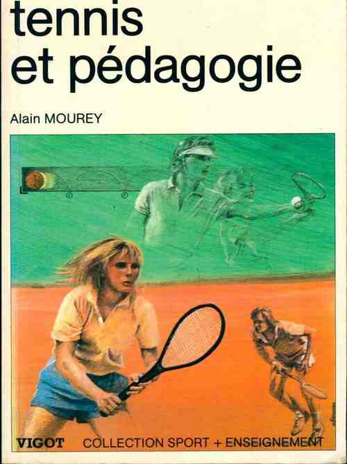 Tennis et pédagogie - Alain Mourey -  Sport + enseignement - Livre