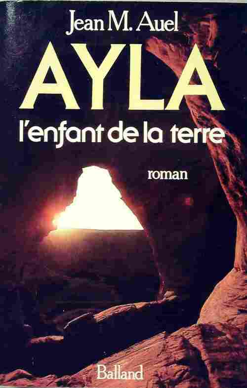 Les enfants de la terre Tome I : Ayla - Jean Marie Auel - Balland GF - Livre