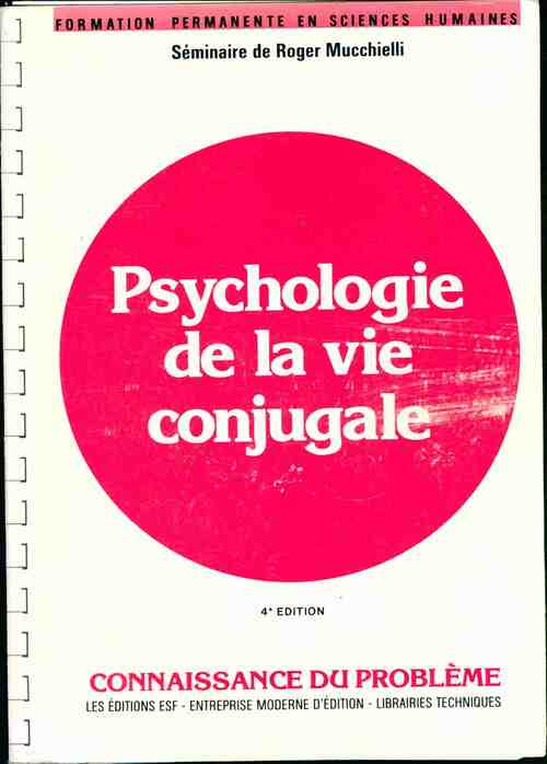 Psychologie de la vie conjugale - Roger Mucchielli - Formation permanente en sciences humaines - Livre