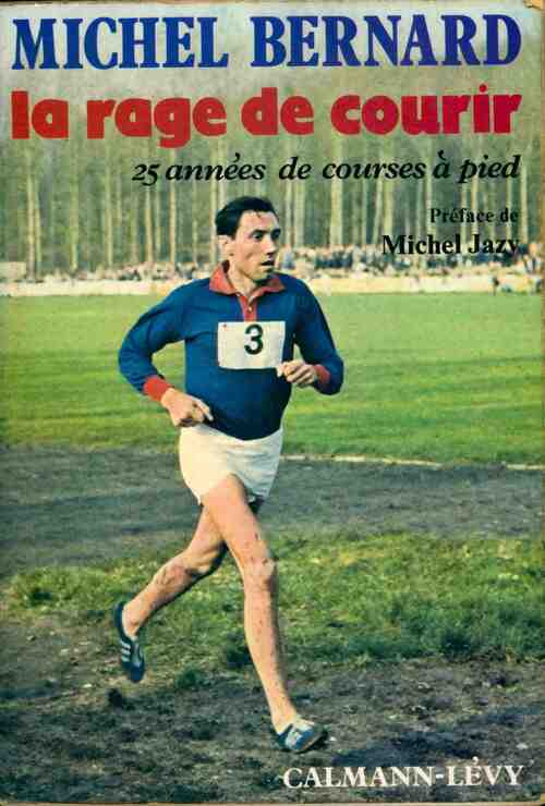 La rage de courir - Michel Bernard - Calmann-Lévy GF - Livre