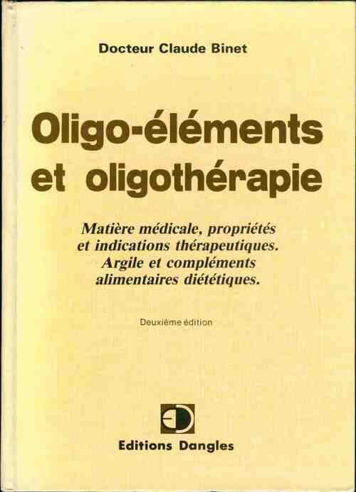 Oligo-éléments et oligothérapie - Claude Binet - Médicale et paramédicale - Livre