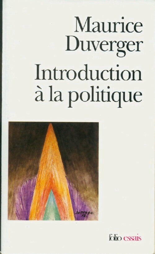 Introduction à la politique - Maurice Duverger - Folio Essais - Livre
