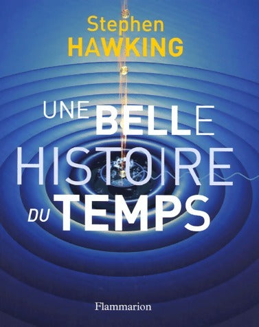 Une belle histoire du temps - Stephen Hawking - Flammarion GF - Livre