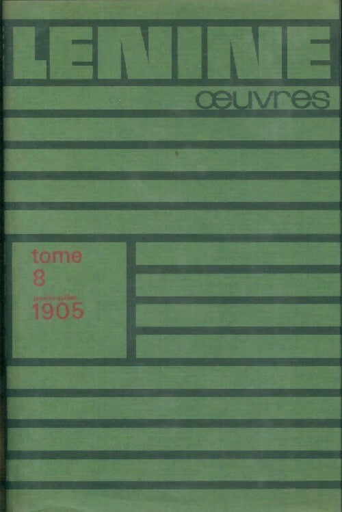Oeuvres Tome VIII : Janvier-Juillet 1905 - Vladimir Illitch Lénine - Oeuvres de Lénine - Livre