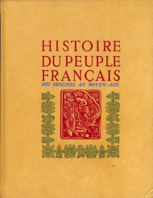 Histoire du peuple français Tome I : Des origines au Moyen-Age - Régine Pernoud -  Nouvelle Librairie de France - Livre