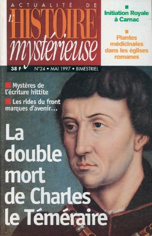 Actualité de l'Histoire mystérieuse n°24 : La double mort de Charles le Téméraire - Collectif - Actualité de l'Histoire mystérieuse - Livre