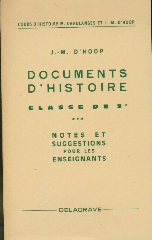 Documents d'Histoire classe de 3e. notes et suggestions pour les enseignants - J.-M. D'Hoop - Delagrave GF - Livre