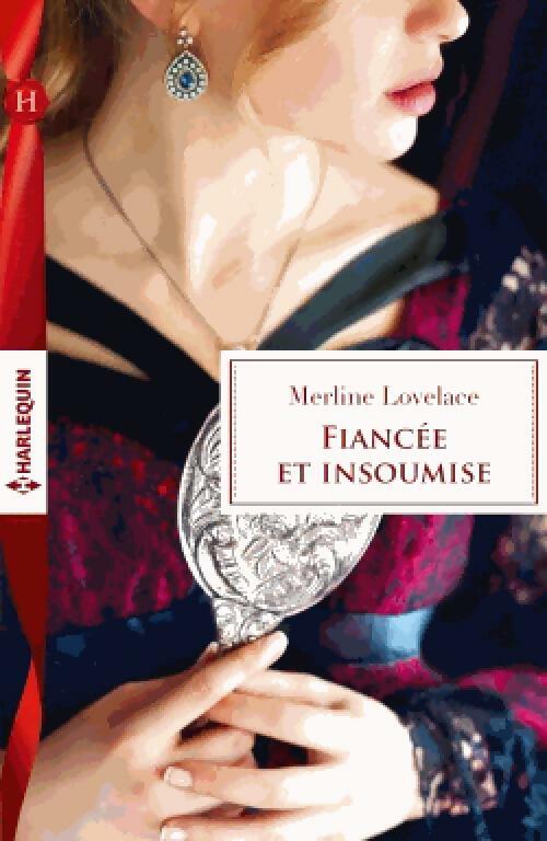 Fiancée et insoumise - Merline Lovelace - Les Historiques - Livre