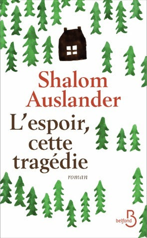 L'espoir, cette tragédie - Shalom Auslander - Belfond GF - Livre