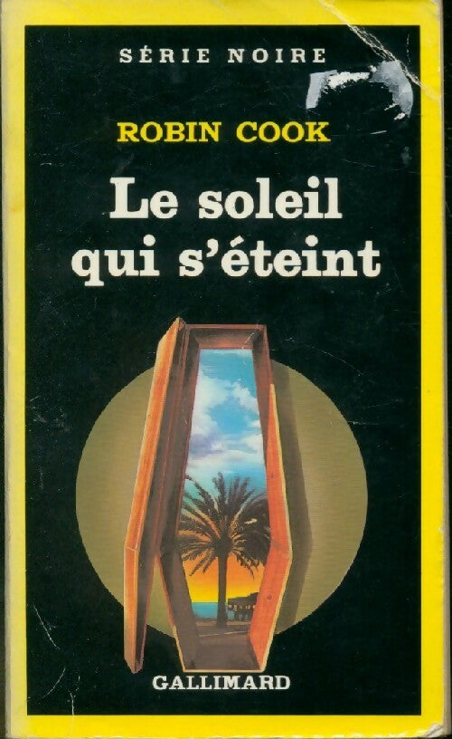 Le soleil qui s'éteint - Robin Cook - Série Noire - Livre