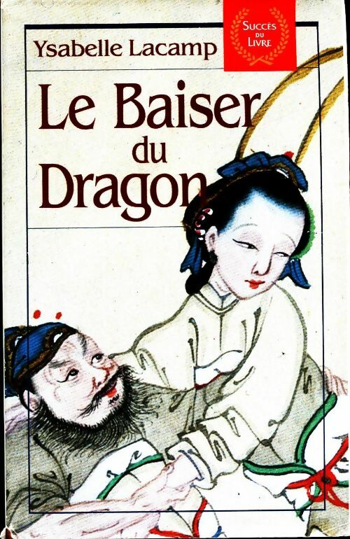 Le baiser du dragon - Ysabelle Lacamp - Succès du livre - Livre