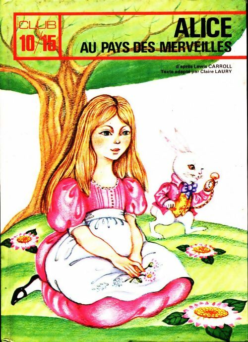Alice au pays des merveilles - Lewis Carroll - Club 10/15 - Livre