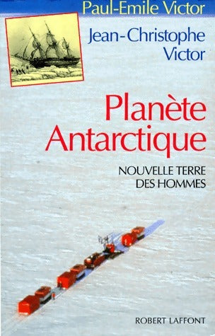 Planète antarctique - Jean-Christophe Victor ; Paul-Emile Victor - Laffont GF - Livre