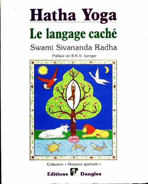 Hatha Yoga. Le langage caché - Swami Sivananda Radha - Horizons spirituels - Livre