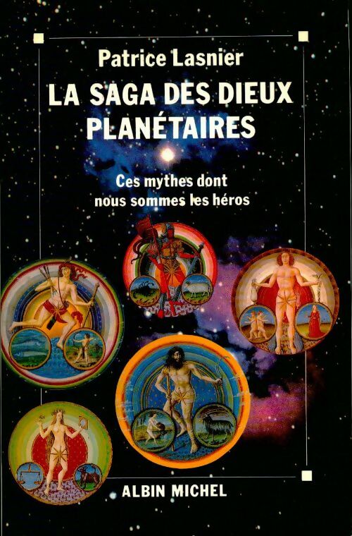 La saga des dieux planétaires - Patrice Lasnier - Albin Michel GF - Livre
