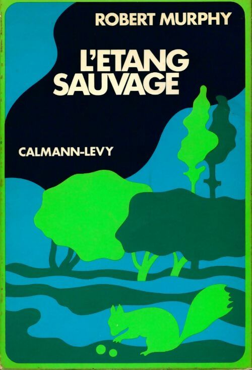L'étang sauvage - Robert Murphy - Calmann-Lévy GF - Livre