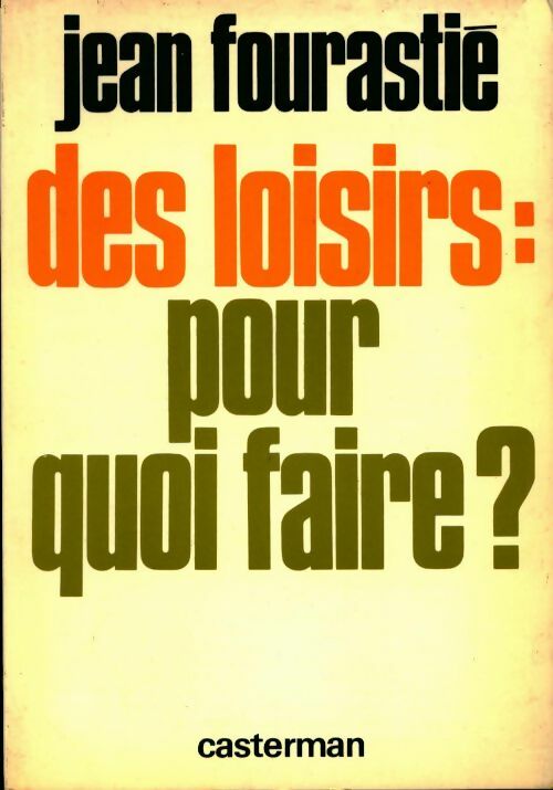 Des loisirs : Pour quoi faire ? - Jean Fourastié - Synthèses contemporaines - Livre