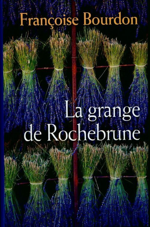 La grange de Rochebrune - Françoise Bourdon -  France Loisirs GF - Livre