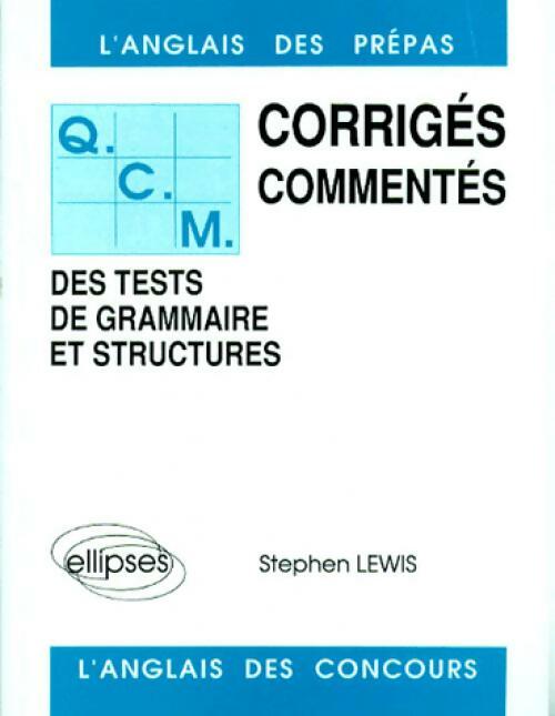 Q.C.M. corrigés grammaire et structures - Stephen Lewis -  L'anglais des prépas - Livre
