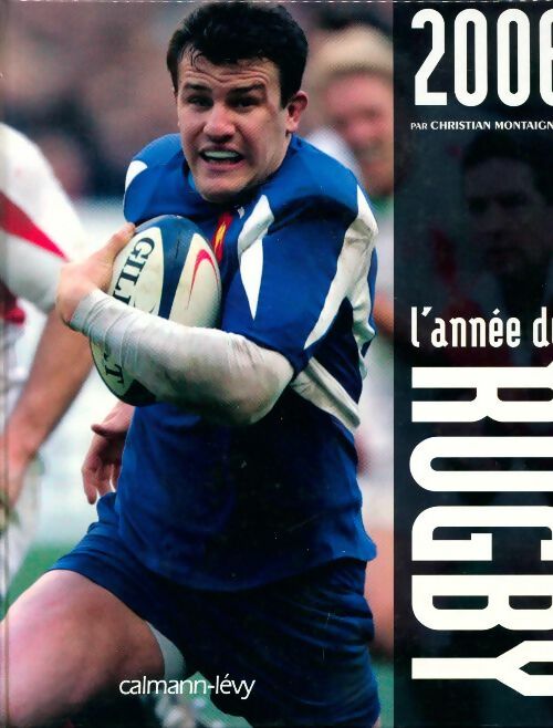 L'année du Rugby 2006 - Christian Montaignac - Calmann-Lévy GF - Livre