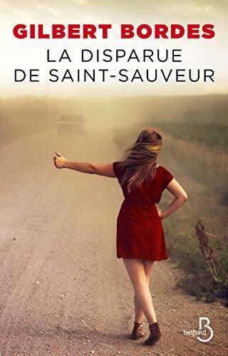 La disparue de Saint-Sauveur - Gilbert Bordes - Belfond GF - Livre