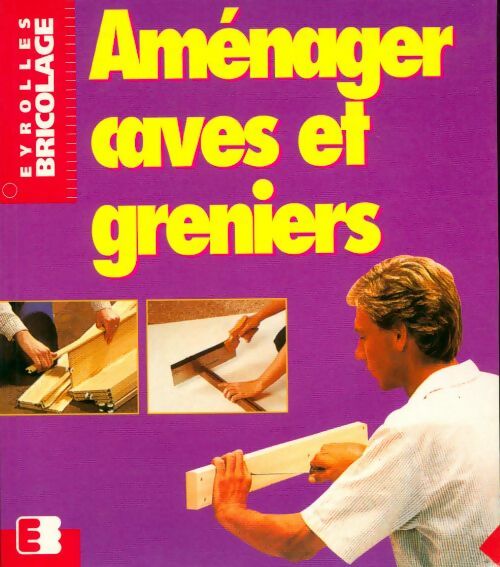 Aménager caves et greniers - Andreas Ehrmantraut - Bricolage - Livre