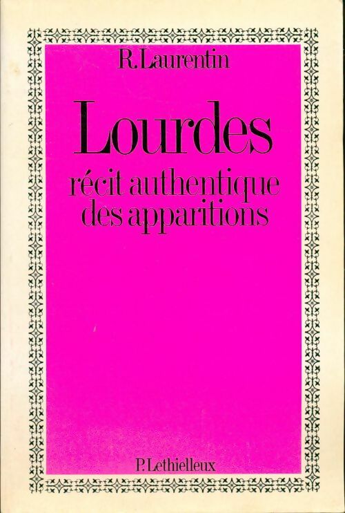 Lourdes, récit authentique des apparitions - René Laurentin - Lethielleux GF - Livre