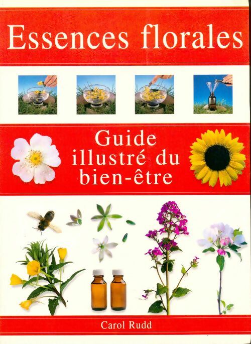 Essences florales - Carol Rudd - Guide illustré du bien-être - Livre