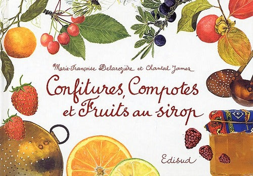 Confitures, compotes et fruits au sirop - Marie-Françoise Delarozière - Petits bonheurs maison - Livre