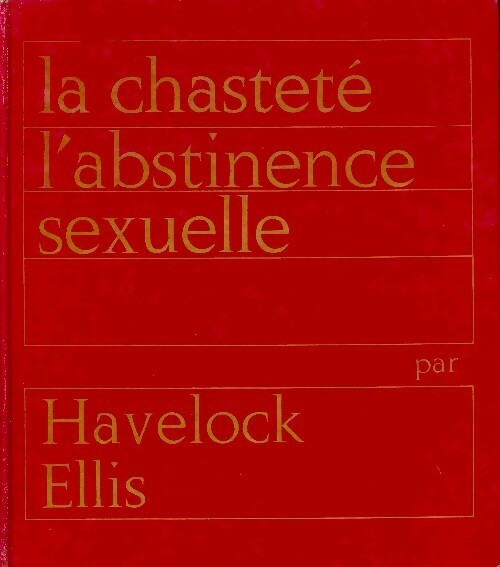 La chasteté, l'abstinence sexuelle - Havelock Ellis - Les grandes études de la sexologie - Livre