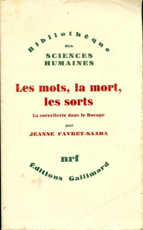 Les mots, la mort, les sorts. La sorcellerie dans le bocage - Jeanne Favret-Saada - Bibliothèque des sciences humaines - Livre
