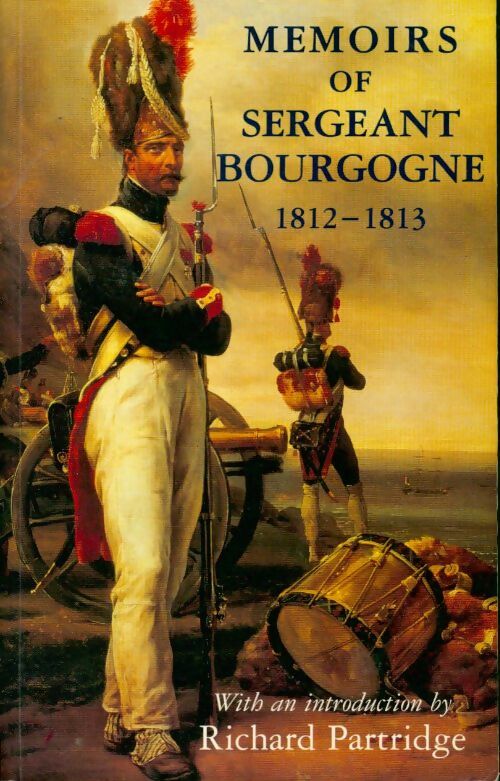 Memoirs of Sergeant Bourgogne - Sergent Bourgogne - Constable GF - Livre