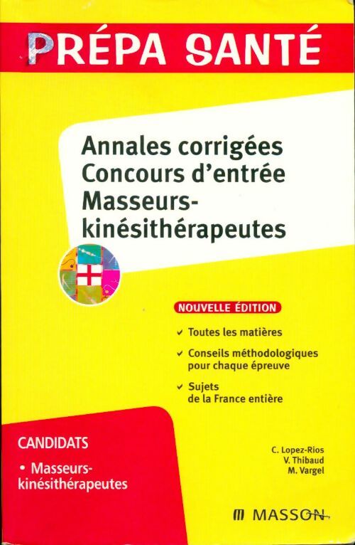 Annales corrigées concours d'entrée masseurs-kinésithérapeutes - Christine Lopez-Rios - Prépa Santé - Livre