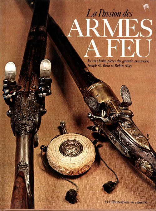 La passion des armes à feu - Joseph G. Rosa - Grund GF - Livre