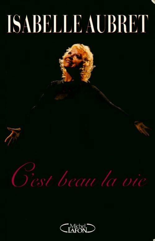 C'est beau la vie - Isabelle Aubret - Michel Lafon GF - Livre