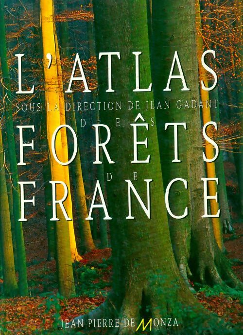 Atlas des forêts de france - Jean Gadant - Monza GF - Livre