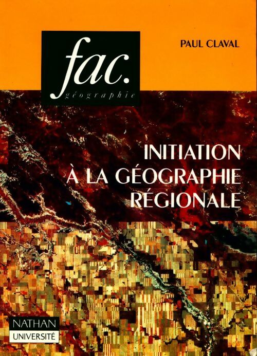 Initiation à la géographie régionale - Paul Claval - Fac. - Livre