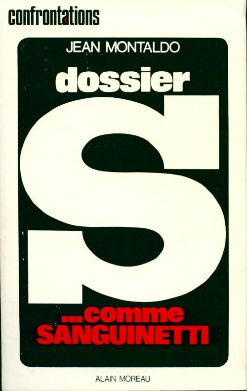Dossier S... Comme sanguinetti - Jean Montaldo - Confrontations - Livre