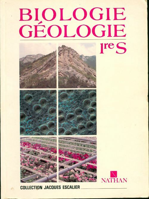 Biologie géologie 1ère S - Collectif - J. Escalier - Livre
