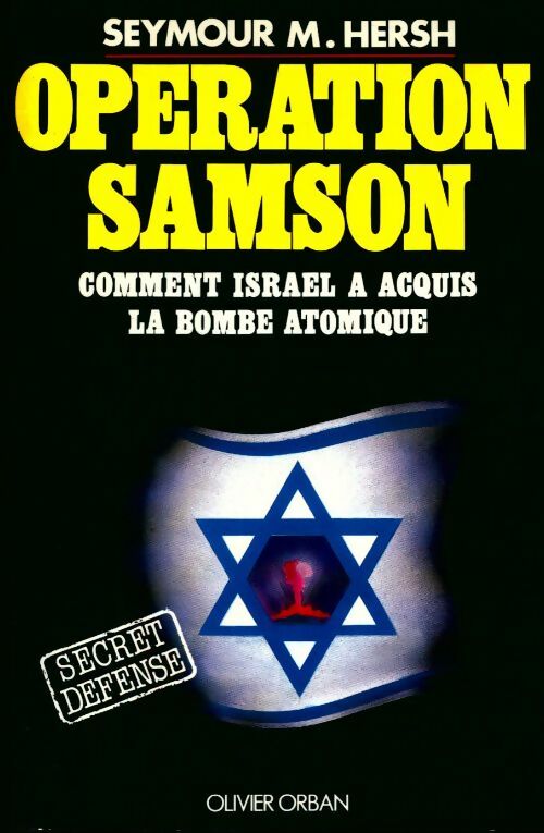 Operation Samson. Comment Israël a conquis la bombe atomique - Seymour Hersh - Orban GF - Livre