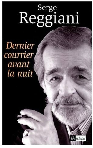 Dernier courrier avant la nuit - Serge Reggiani - L'archipel GF - Livre